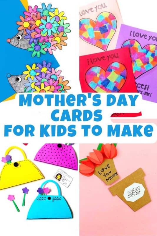 A collage of colorful handmade Mother's Day cards for kids to make includes designs like flower-covered hedgehogs, tissue paper mosaic hearts with “I love you to pieces!” text, paper purses with foam flowers, and a 3D tulip flower pot card that says “Love You Mom!”. The center features bold blue text that reads “Mother’s Day Cards for Kids to Make” against a white background.